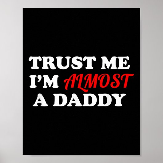Poster Trust Me I'm Almost A Daddy Funny Father's Day Mem (Devant)