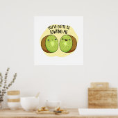 Poster Tu Dois Me Faire Migner Kiwi Fruit Pun (Cuisine)