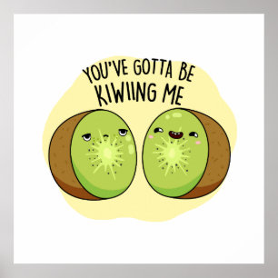 Poster Tu Dois Me Faire Migner Kiwi Fruit Pun