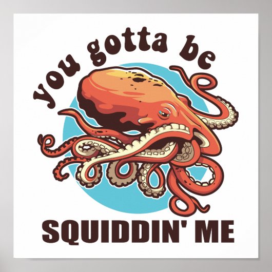 Poster Tu Dois Me Squider, Drôle Octopus Dit (Devant)