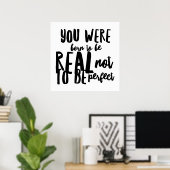 Poster Tu es né réel pour ne pas être parfait (Bureau à domicile)