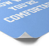 POSTER TU NE CROIS PAS QUAND TU ES CONFORTABLE (Coin)