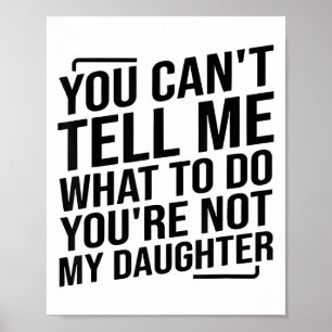 Poster Tu ne peux pas me dire quoi faire, tu n'es pas ma 