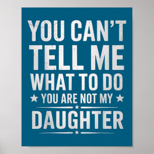 Poster Tu ne peux pas me dire quoi faire tu n'es pas ma f
