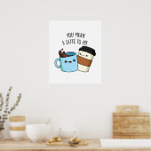 Poster Tu Veux Dire Une Latte Pour Moi Drôle Pun De Café (Cuisine)
