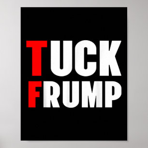 Poster Tuck Frump Funny Anti Trump 86 47 Trump 2024 Chemi