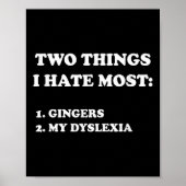 Poster Two Things I Hate Most Gingers And My Dyslexia  (Devant)