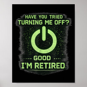 Poster Type en retraite Vous avez essayé de m'éteindre