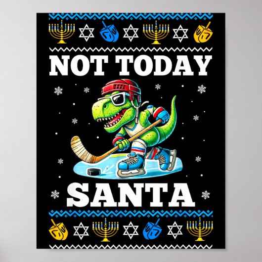 Poster Ugly Hanukkah Sweater Not Today Santa Dinosaur Hoc (Devant)
