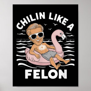 Poster Un Chillin Comme Un Felon Drôle Trump Pour Le Prés