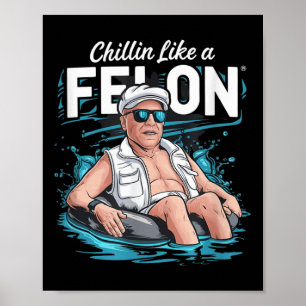 Poster Un Chillin Comme Un Felon Drôle Trump Pour Le Prés