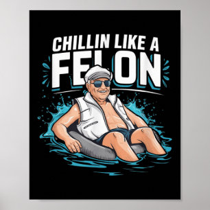Poster Un Chillin Comme Un Felon Drôle Trump Pour Le Prés