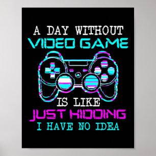Poster Un Jour Sans Jeu Vidéo C'Est Comme De L'Enlèvement