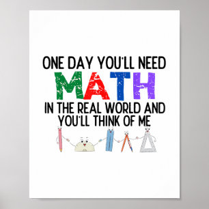 Poster Un Jour, Vous Auriez Besoin Des Maths Dans Le Mond