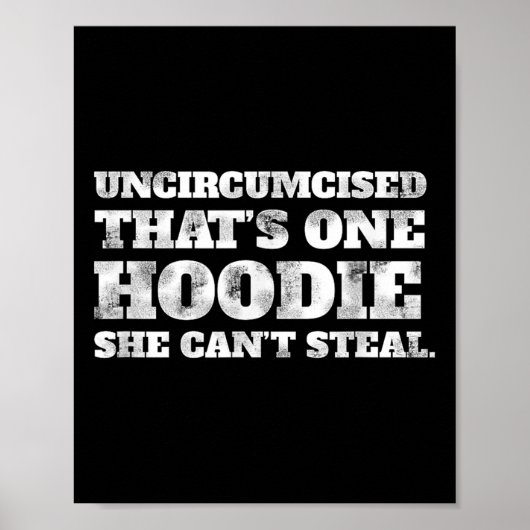Poster Uncircised Thats One Hoodie She Cant Steal Funny A (Devant)
