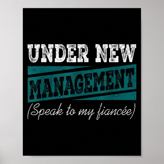 Poster Under New Management Speak To My Fiance Engagement (Devant)