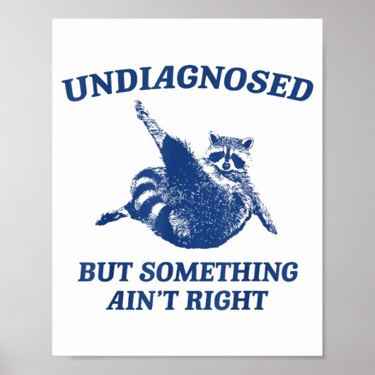 Poster Undiagnosed But Soing Ain't Right Funny Raccoon Me (Devant)