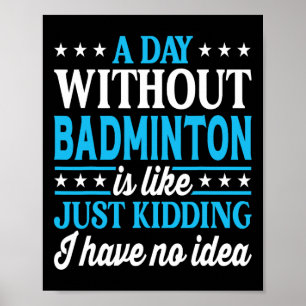 Poster Une Journée Sans Badminton Funny Badminton