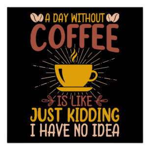 Poster Une journée sans café, c'est juste plaisanter