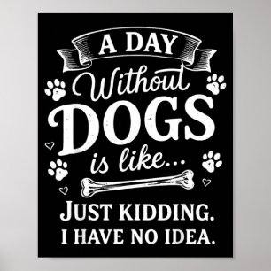Poster Une journée sans chiens est comme sans blague je n