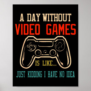 Poster Une journée sans jeux vidéo est comme, Funny Gamer