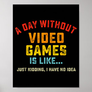 Poster Une journée sans jeux vidéo est comme, Gif de game