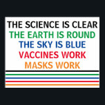 Poster Vaccins Travail Masques Travail La science est cla<br><div class="desc">La science est claire. La Terre est ronde. Le ciel est bleu. Les vaccins fonctionnent. Les Masques Travaillent. Une affiche médicale pro-vaccin,  pro-masque pour votre cabinet médical ou clinique. Vous ne pouvez pas nier la preuve que l'obtention d'une vaccination aide à réduire le risque d'hospitalisation pour Covid.</div>