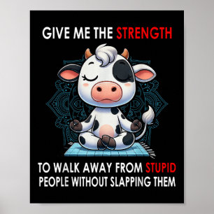 Poster Vache, donne-moi la force de m'éloigner des imbéci