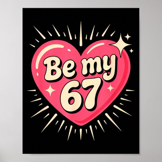 Poster Valentine’s Day Be My 67 Meme Six Seven 6 7 Valent (Devant)