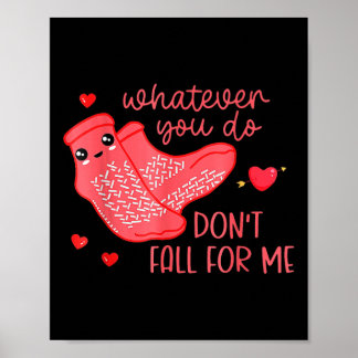 Poster Valentine Whatever You Do Don't Fall For Me 