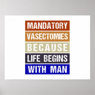 Poster Vasectomies Obligatoires Parce Que La Vie Commence