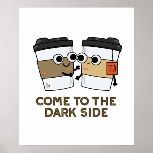 Poster Venez au côté obscur Fun Coffee Tea Pun  (Devant)
