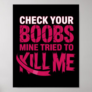 Poster Vérifiez Votre Mienne Du Sein Essaie De Me Tuer La