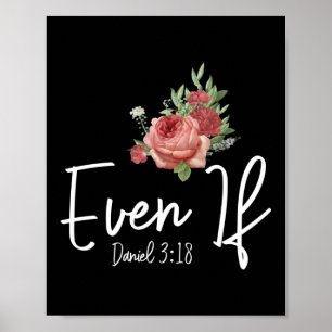 Poster Verset de la Bible même si Daniel 3:18 Fleur Rose