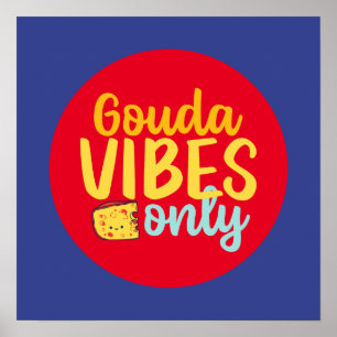 Poster Vibes de gouda au fromage amusant uniquement Art c