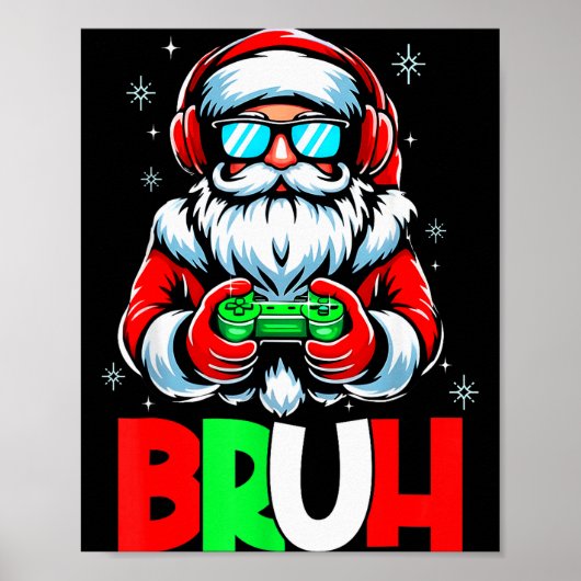 Poster Video Game Santa Xmas Bruh Christmas Gamer Boys Me (Devant)