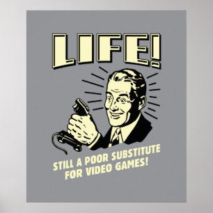 Poster Vie : Mauvais Substitut Pour Les Jeux Vidéo