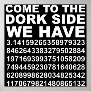 Poster Viens Dans Le Côté Obscur Des Geeks Nous Avons Pi