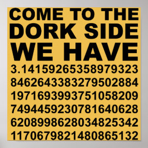 Poster Viens Du Côté Obscur Des Geeks Nous Avons Pi 3.14