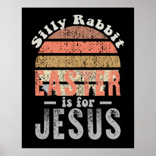 Poster Vintage Easter Silly Rabbit Easter Is For Jesus