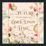 Poster Vintage Floral “Once Upon a Time” Inspirational Qu<br><div class="desc">Elegant vintage-style typography design featuring roses, butterflies, and antique pocket watches with the inspirational quote “Even in the future the story begins with once upon a time.” Soft pastel florals and gold ornamental lettering create a romantic, fairy-tale aesthetic.</div>