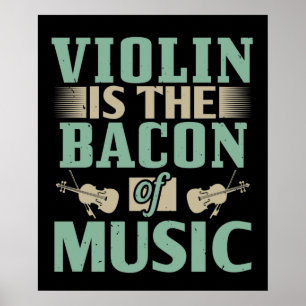 Poster Violon - Le Violon Est Le Bacon De La Musique