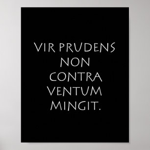 Poster Vir prudens non contra ventum mingit