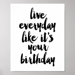 Poster Vis tous les jours comme si c'était ton anniversai