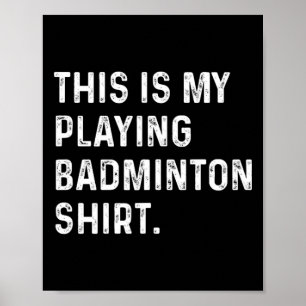Poster Voici Ma Chemise Badminton - Badminton Pla
