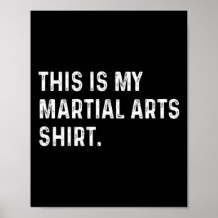 Poster Voici Ma Chemise D'Arts Martiaux - Arts Martiaux M