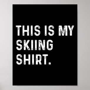 Poster Voici Ma Chemise De Ski - Ski Ski Skier Sports D'H