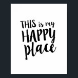 Poster Voici ma citation Happy Place Family Home<br><div class="desc">"C'est mon endroit heureux" - Un imprimé parfait pour décorer ce lieu spécial; maison,  studio,  crèche. La calligraphie manuscrite à l'allure de lettrage en noir classique sur un arrière - plan blanc est un mélange contemporain de typographie et lui donne une ambiance moderne.</div>