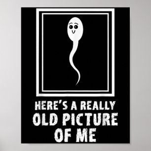 Poster Voici Une Photo Vraiment Vieille De Moi Mème Sperm