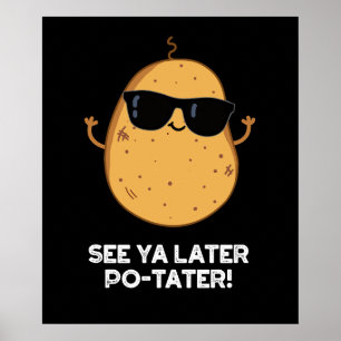 Poster Voir Ya Plus Tard Po tater Funny Potato Pun Dark B